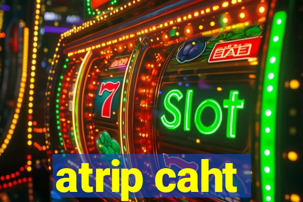 atrip caht